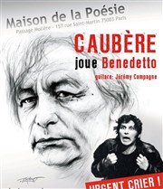 Caubère joue Benedetto - Urgent crier ! Maison de la Posie - Passage Molire Affiche