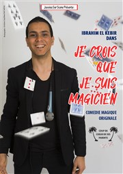 Ibrahim El Kebir dans Je crois que je suis magicien Thtre Nice Saleya (anciennement Thtre du Cours) Affiche