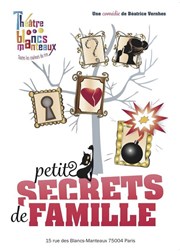 Petits secrets de famille Le Théâtre des Blancs Manteaux Affiche