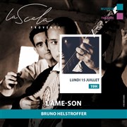 Bruno Helstroffer : L'Âme-Son La Scala Provence - salle 100 Affiche