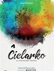 Cielarko, le royaume perdu La Comdie du Mas Affiche