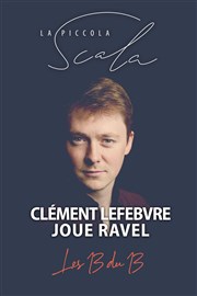 Piano : Clément Lefebvre joue Ravel La Piccola Scala Affiche