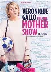 Veronique Gallo dans The one mother show La Cit Nantes Events Center - Auditorium 800 Affiche