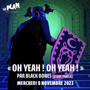 Oh yeah ! Oh yeah ! Le Plan - Grande salle Affiche