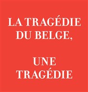 La Tragédie du Belge La Loge Affiche