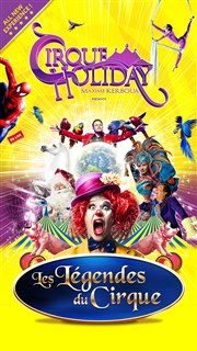 Cirque Holiday - Les légendes du cirque | - Aix en Provence Chapiteau Cirque Holiday  Aix en Provence Affiche