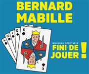 Bernard Mabille dans Fini de jouer ! L'Emc2 Affiche