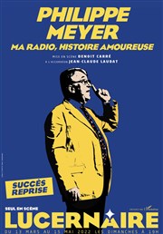 Philippe Meyer dans Ma radio, histoire amoureuse Théâtre Le Lucernaire Affiche