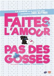 Faites l'amour pas des gosses Théâtre BO Avignon - Novotel Centre - Salle 1 Affiche