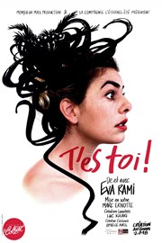 Eva Rami dans T'es toi Thtre Le Colbert Affiche