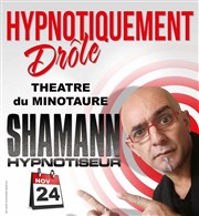 Soirée Hypnose avec Shamann Le Thtre du Minotaure Affiche