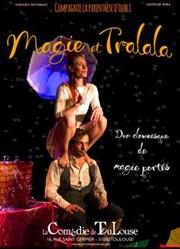 Magie et Tralala - Nouvelle version en rodage La Comdie de Toulouse Affiche