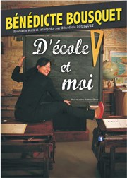 Bénédicte Bousquet dans D'école et Moi L'Odeon Montpellier Affiche