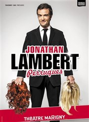Jonathan Lambert dans Perruques Thtre Marigny - Salle Marigny Affiche