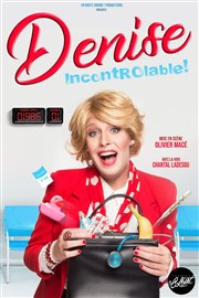 Denise Bourlay dans Denise est incontrôlable Thtre Le Colbert Affiche