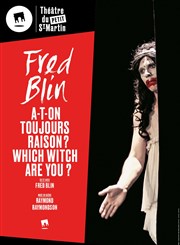 Fred Blin dans A-t-on toujours raison ? Which witch are you ? Théâtre du Petit Saint Martin Affiche