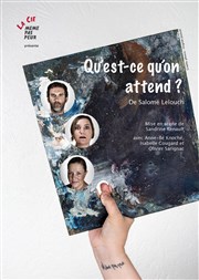 Qu'est-ce qu'on attend ? Thtre du Gouvernail Affiche