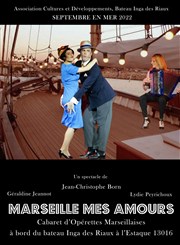 Marseille mes amours, cabaret d'opérettes marseillaises Bateau Inga de Riaux Affiche