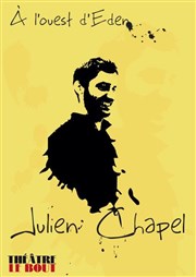 Julien Chapel dans A l'Ouest d'Eden Thtre Le Bout Affiche