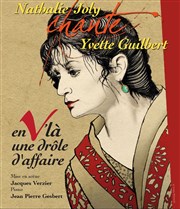 En v'là une drôle d'affaire | Nathalie Joly chante Yvette Guilbert Thtre de la Vieille Grille Affiche