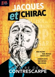 Jacques et Chirac Théâtre de la Contrescarpe Affiche