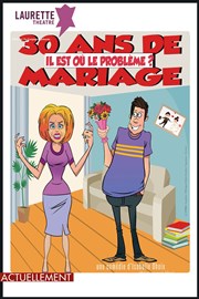 30 ans de mariage il est où le problème Laurette Thtre Avignon - Grande salle Affiche
