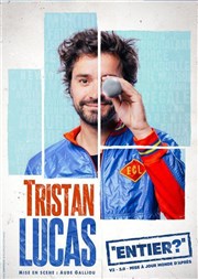 Tristan Lucas dans Entier ? L'Art D Affiche