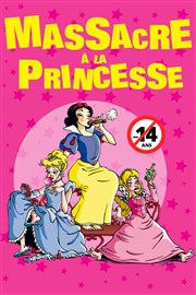 Massacre à la princesse Théâtre de Dix Heures Affiche