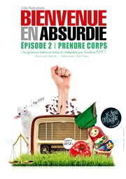 Sandrine Binet dans Bienvenue en Absurdie | épisode 2 : prendre Corps Thtre du Gouvernail Affiche