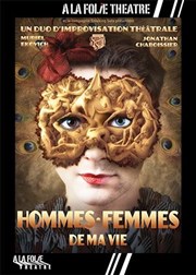 Hommes Femmes de ma vie A La Folie Théâtre - Petite Salle Affiche