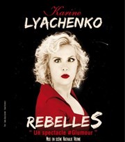 Karine Lyachenko dans RebelleS Le Point Virgule Affiche