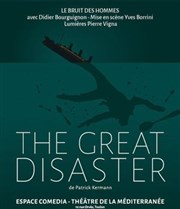 The Great Disaster Thtre de la Mditerrane - Espace Comdia Affiche