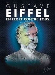 Gustave Eiffel en Fer et contre Tous Comédie de Paris Affiche