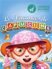 Les vacances de Capucine Comdie de Paris Affiche