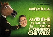 Priscilla dans Madame monte sur ses grands chevaux Thtre Sous Le Caillou Affiche