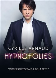 Cyrille Arnaud dans Hypnofolies Centre Culturel Le Moustier Affiche