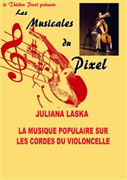 Juliana Laska | Les Musicales du Pixel Thtre Pixel Affiche