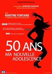 Martine Fontaine dans 50 ans, ma nouvelle adolescence Le Complexe Caf-Thtre - salle du haut Affiche