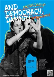 And democracy damn it ! Thtre Aleph Affiche