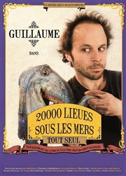 Guillaume Darnault dans 20000 Lieues sous les mers, tout seul Thtre de Dix Heures Affiche