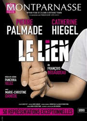 Le lien | avec Catherine Hiegel et Pierre Palmade Thtre Montparnasse - Grande Salle Affiche
