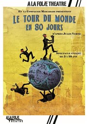 Le tour du monde en 80 jours A La Folie Thtre - Grande Salle Affiche