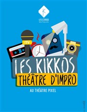 Les Kikkos - Théâtre d'Impro Théâtre Pixel Affiche