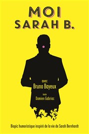Bruno Bayeux dans Moi Sarah B Thtre Montdory Affiche