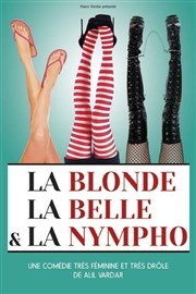 La blonde, la belle et la nympho | d'Alil Vardar La Comdie Montorgueil - Salle 1 Affiche