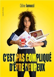 Céline Lannucci dans C'est pas compliqué d'être heureux Le Paris - salle 3 Affiche
