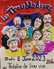 Les Troubladours Théâtre de l'Eau Vive Affiche