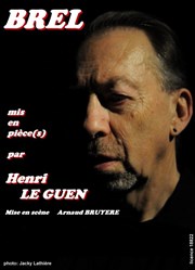 Brel mis en pièce(s) par Henri Le Guen Guichet Montparnasse Affiche