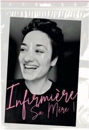 Caroline Estremo dans Infirmière sa mère ! Thtre  l'Ouest de Lyon Affiche