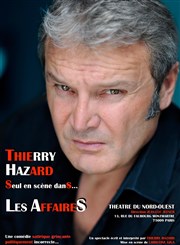 Thierry Hazard Dans Les Affaires Sont Mes Affaires Saison 3 Theatre Du Nord Ouest Billetreduc Com